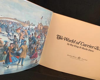 May include: A hardcover book titled The World of Currier & Ives by Roy King & Burke Davis, published by Random House, New York. The open book displays a colorful illustration of people ice skating on a frozen pond near a bridge.