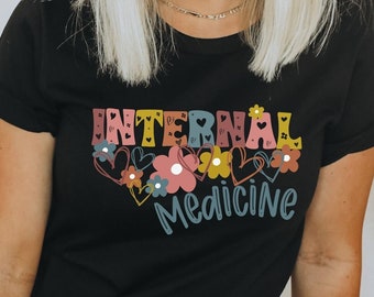 Internal Medicine Shirt, Floral Internal Medicine Tshirt Gift, Women in Medicine Gift, Internal Medicine Doctor Shirt, Gift for Doctors
