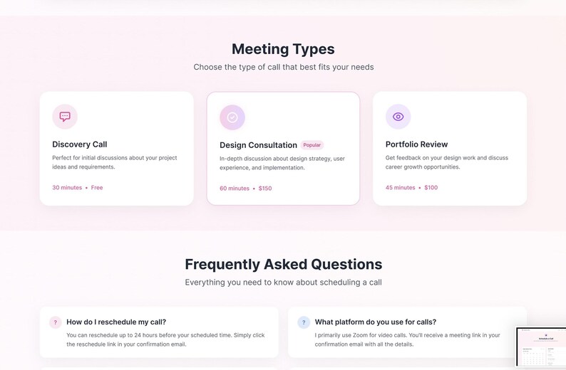 May include: A digital interface displaying Meeting Types with three cards: Discovery Call, Design Consultation, and Portfolio Review. Below, a Frequently Asked Questions section includes How do I reschedule my call and What platform do you use for calls.