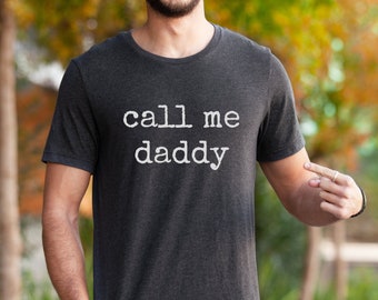 Funny Daddy Shirt: New Dad Gift, Call Me Daddy Tee