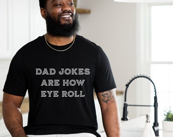 Funny Fathers Day Gift, Short Sleeve Tee Dad Jokes Are How Eye Roll,  Dad To Be Gift, Father's Day Gift Funny Shirt For Dad, Dad Jokes,