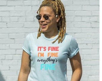 C'est bien, je vais bien, tout va bien chemise, chemise drôle, cadeau de fête des mères T-shirt sarcastique, je vais bien chemise, tee-shirt maman, cadeau pour maman