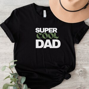 Super Cool Dad shirt, New Dad Shirt, Dad Shirt, Daddy Shirt ,Father's Day Shirt, Best Dad shirt, Gift for Dad, cute shirt, father's day gift