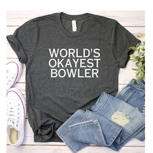 World's Okayest Bowler Funny T Shirt Best Gift Bowling World's Okayest Bowler Funny T Shirt Best Gift Bowling
