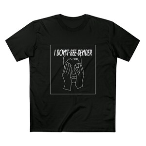 I Don&#39;t See Gender T-Shirt