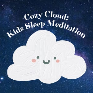 May include: An illustration of a white cloud with a smiling face, pink cheeks, and green eyes. The text "Cozy Cloud: Kids Sleep Meditation" is arched above the cloud against a dark blue starry background.