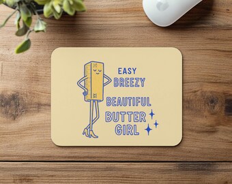 Easy Breezy Beautiful Butter Girl mouse pad | kawaii butter illustration