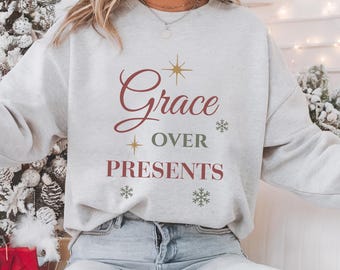 Grace Over Presents Sweatshirt: Catholic Christmas Faith-Inspired Crewneck