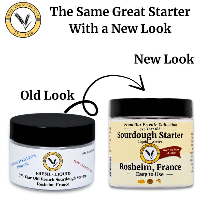 May include: Two jars of sourdough starter are shown, labeled "Old Look" and "New Look." The "Old Look" jar is white with a black lid, while the "New Look" jar has a cream-colored label. Both jars feature the text "Rosheim, France."