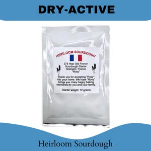 May include: A packet of dry-active heirloom sourdough starter. The label reads "375 Year Old French Sourdough Starter Rosheim, France 'Rosy'". The starter weighs 12 grams. The text "Heirloom Sourdough" is at the top and bottom of the image.