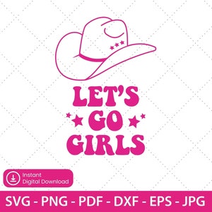 Let&#39;s Go Girls SVG PNG PDF Instant Download, Bachelorette Svg, Svg Files For Cricut, Png Sublimation Design, Svg Digital Download