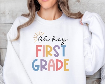 Oh Hey First Grade Sweatshirt,First Grade Teacher Sweatshirt,Back To School Sweatshirt,1st Day Of School Shirt,Back To School Teacher Shirt,