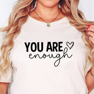 You Are Enough Shirt, Mental Health Shirt, Positive Shirt, Self Love Shirt, Positive Saying Shirt, Positive Quote Tee, Mental Health Matter