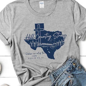 Texas Hill Country Strong Shirt,Pray for Texas Shirt,Flood Victim T-Shirt Fundraiser,Religious Texas Shirt, Guadalupe River Rescuer T-Shirt,