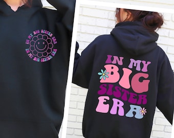 In My Big Sister Era Hoodie, Big Sister Era Hoodie, Funny Sisters Hoodies, Gift for Big Sister, Cool Sister Gift, Double Print Sister Hoodie
