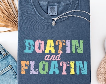 Comfort Boatin and Floatin Summer Shirt,Summer Lake Shirt,Lake Life T-Shirt, Floating River Shirt, Vacation Shirt, Lake Vibes Shirt,