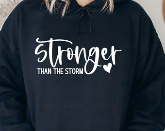 Stronger Than The Storm Hoodie, Strong Women Hoodies, Inspirational Hoodie, Girls Night Out Hoodie, Women's Hoodie, Strong Women Gifts