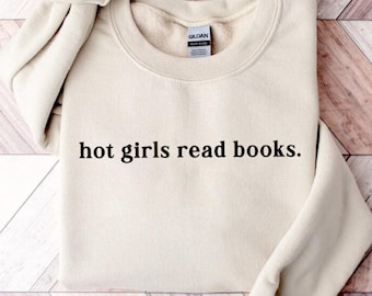 Hot Girls Read Books Sweatshirt,Bookish Sweatshirt,Reading Lover Sweatshirt,Book Lover Gift Sweatshirt,Gift for Her,Cute Women Gift Sweater,