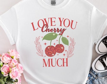 Love You Cherry Much Shirt,Valentine's Day Shirt,Couples Matching Shirt,Valentine Theme Shirt,Valentine's Day Gift Tee,Valentine Cherry Tee,