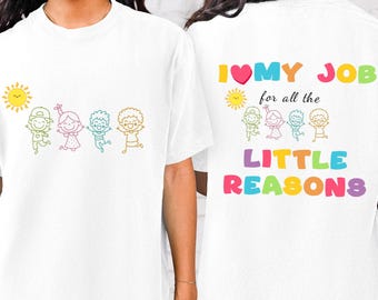 Comfort Teacher I Love My Job For All the Little Reasons Shirt, Teacher Gift Shirt, Colorful Kids Shirt, Preschool Shirt for Teacher,