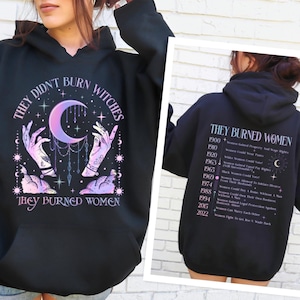 They Didn't Burn Witches They Burned Women Hoodie,Feminism Hoodie,Feminist Witch Hoodie,Women Empowerment, Girl Power,Women's Rights Hoodie,
