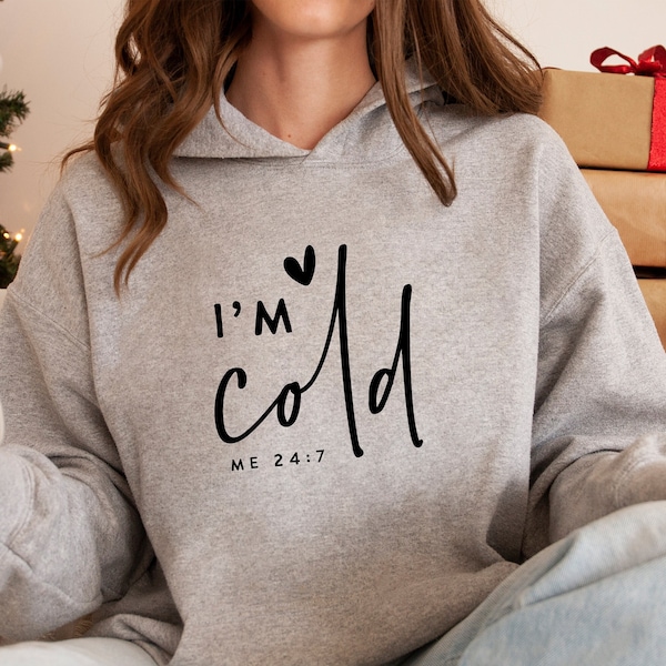 Yes I’m Cold Hoodie, I'm Cold Hoodie, Always Cold Hoodie For Women, Christmas Gift, Winter Hoodies, Always Freezing Christmas Hoodies