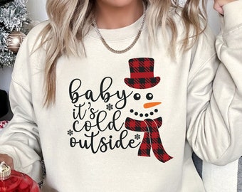 Baby Its Cold Outside Sweatshirt, Christmas Gift, Funny Winter Sweater, Always Freezing Christmas Sweats, Always Cold Sweatshirt For Women