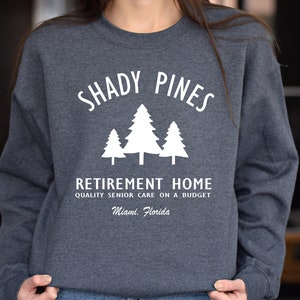 Shady Pines Sweatshirt, Shady Pines Retirement Home Sweatshirts, Golden Girls Fans, Golden Girls Gift, Golden Girls Merch, Retirement Sweats