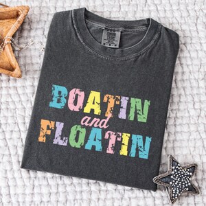 Comfort Boatin and Floatin Summer Shirt,Summer Lake Shirt,Lake Life T-Shirt, Floating River Shirt, Vacation Shirt, Lake Vibes Shirt,