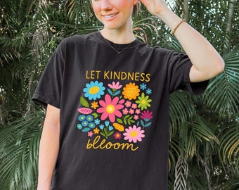 Comfort Let Kindness Bloom Women T-Shirt,Retro Floral Boho Shirt,Aesthetic Women's Tee,Be Kind Retro Flower Shirt,Floral Kindness Tee,