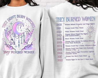 They Didn't Burn Witches They Burned Women Sweatshirt,Feminism Sweater,Feminist Witch Sweatshirt, Women Empowerment,Women's Rights Sweater,