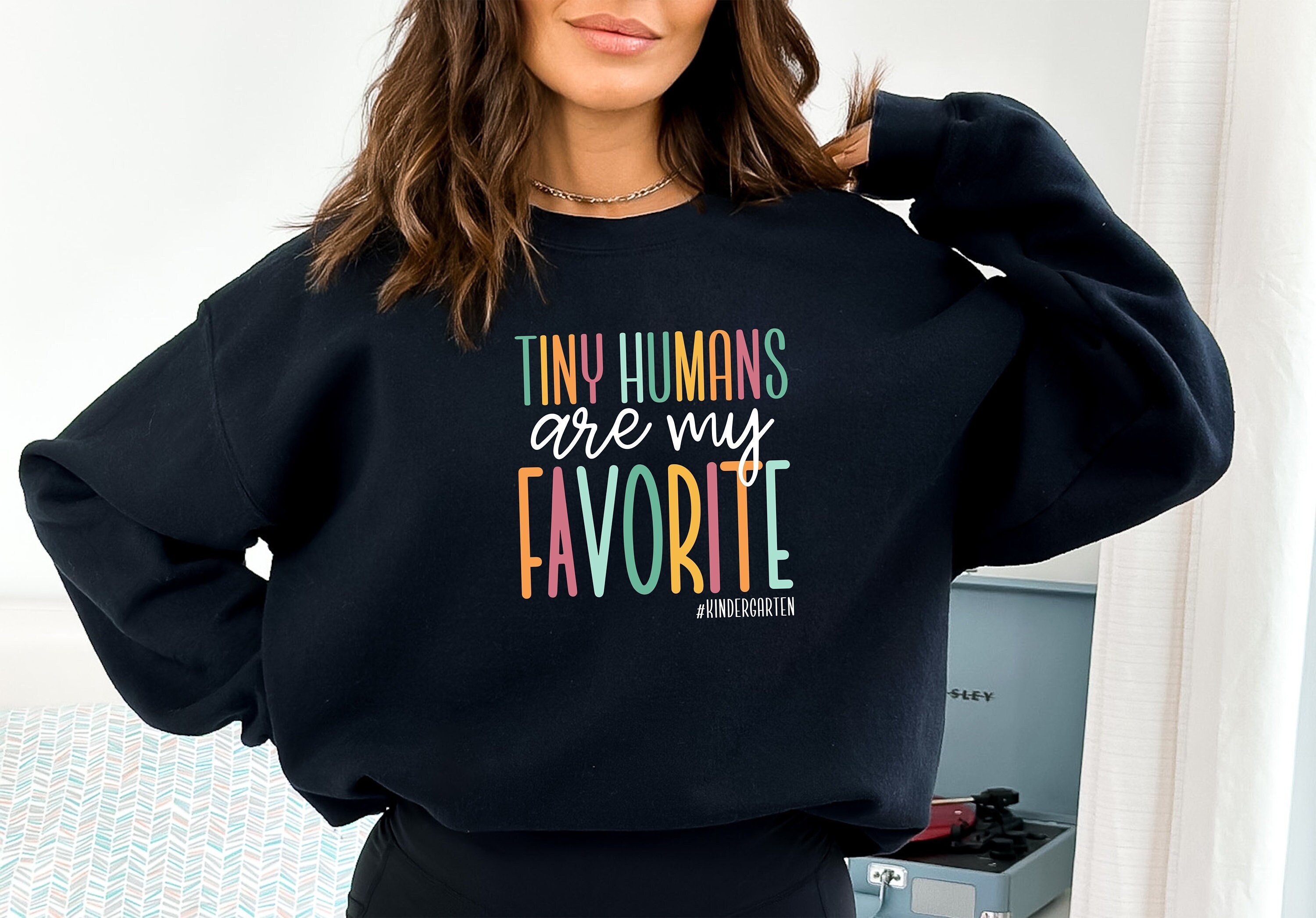 Custom Tiny Humans Are My Favorite Sweatshirt, Kindergarten Teachers Name Sweats, Teacher Gifts, Back To School Sweat, Hello School Gift