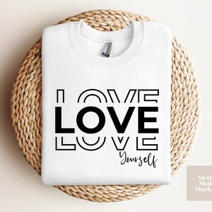Love Yourself Sweatshirt, Self Love Sweatshirt, Motivational Sweater, Self Care Sweatshirt