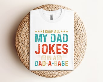 Funny Dad Shirt Gift for Him Dad Christmas Gift Dad a Base Funny Shirt I Keep my Dad Jokes in a Dad a Base T-Shirt