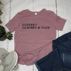 Coffee, Camping & Dogs - Outdoorsy Adventure Dog Mom, Dog Lover Gift, Dog Sayings, Comfort Colors, Bella + Canvas - Black Font