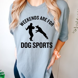 Weekends Sports Biting Dog Shirt for IGP Schutzhund T-Shirt for Sport Dog Trainer for Bite Work Tshirt Gift for Working Dog Breed Owner