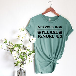 Nervous Dog Shirt: Please Ignore Us - Anxious Dog Training Tee