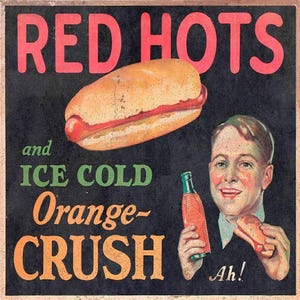 Orange Crush Soda Pop Red Hots Wiener 12" Heavy Duty USA Made Metal Advertising Sign