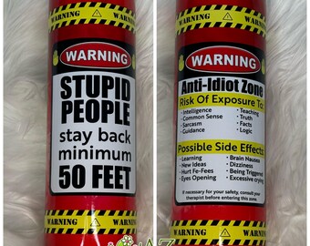 Funny Warning Tumbler | Anti-Idiot Zone Cup | Sarcastic Gift for Coworkers | Stupid People Stay Back Tumbler | Gag Gift Idea