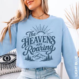 The Heavens Are Roaring Sweatshirt Vintage Christian Crewneck Faith Mountain Sweatshirt Christian Clothes Women Nature Inspired Bible Study