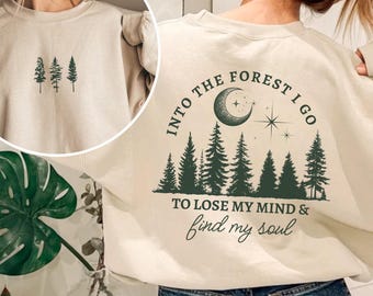 Into the Forest I Go Pine Tree Sweatshirt Hiking Crewneck Nature Lover Gift Outdoorsy Granola Girl Sweater Forest Camping Gifts Mountains