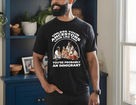 Native American T-Shirt, Native American Gift, Native American Pride Indigenous Cherokee Shirt, Unless Your Ancestors Look Like This Shirt