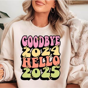 Goodbye 2024 Hello 2025 Shirt, Happy New Year Sweatshirt, New Year 2025 Shirt, New Year Crew Shirt, New Year Shirt, New Year Party Shirt