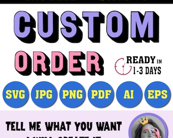 Custom SVG, Custom PNG, Personalized SVG, Custom Cricut File, Custom design listing, Create Your Own Design, Custom Graphic Design Service