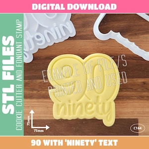 May include: A yellow plastic cookie cutter and fondant stamp in the shape of the number 90 with the word "ninety" below it. The cutter is 75mm wide and 75mm tall. The image also includes the text "STL FILES" and "DIGITAL DOWNLOAD".