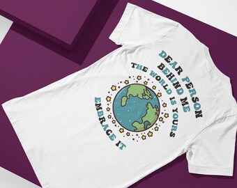 Dear Person Behind Me The World Is Yours T Shirt, You Matter Tshirt, Be Kind Message Tee, Positive Quote, Mental Healths Aesthetic Shirt,