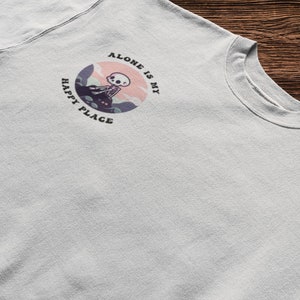 Alone is my Happy Place T Shirt,  Social Distancing, Funny Introvert Gift, Gifts For Introverts, Kindness Gift, Sarcastic Shirts