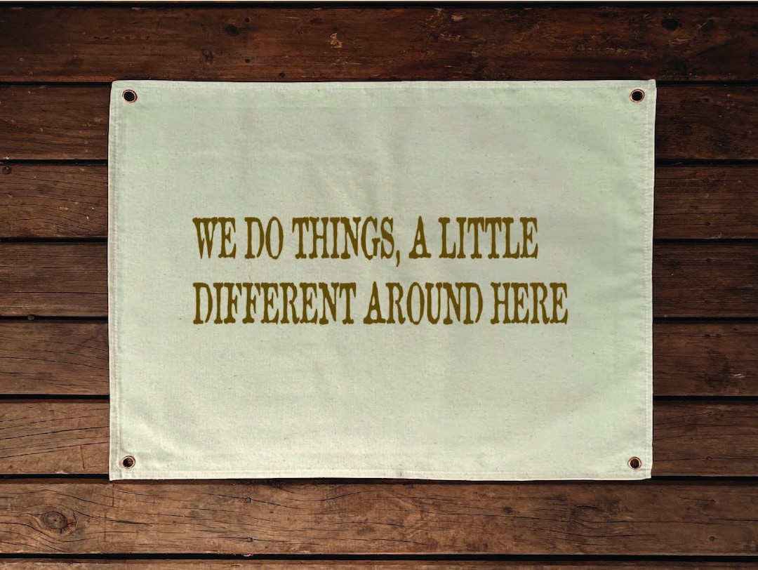 We Do Things a Little Different Around Here Canvas Banner | 60 Cm X 45 ...
