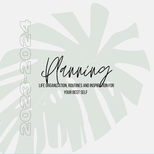 May include: A white background with a light green tropical leaf design. The text "Planning" is written in black cursive script. Below the text is the phrase "Life organization, routines and inspiration for your best self". The year "2023-2024" is written vertically on the left side of the image.