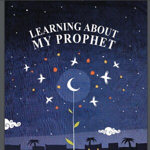 May include: A book cover for children with the title "LEARNING ABOUT MY PROPHET" in white text. The background is a dark blue night sky with white stars, orange dots, and white birds. A crescent moon and a plant are in the center.